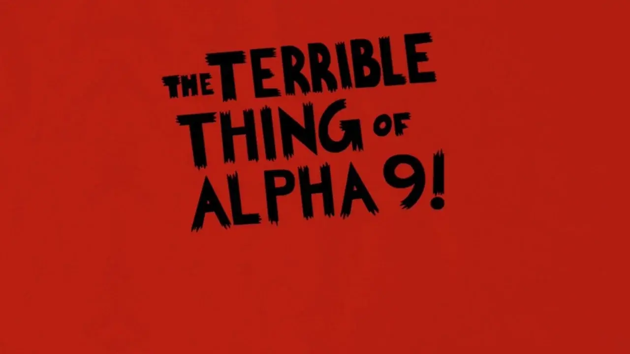 The Terrible Thing of Alpha 9!