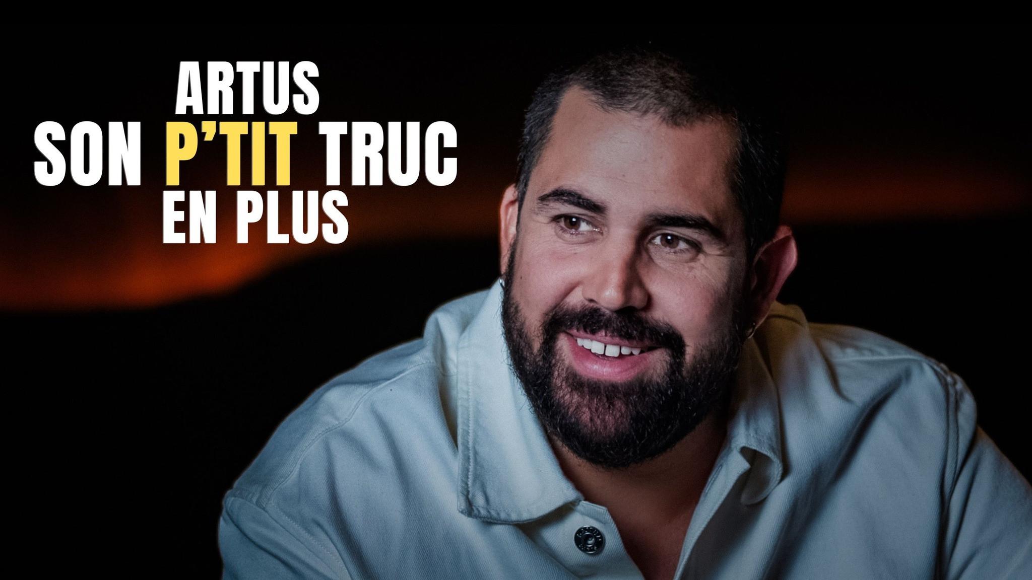 Artus : Son p'tit truc en plus