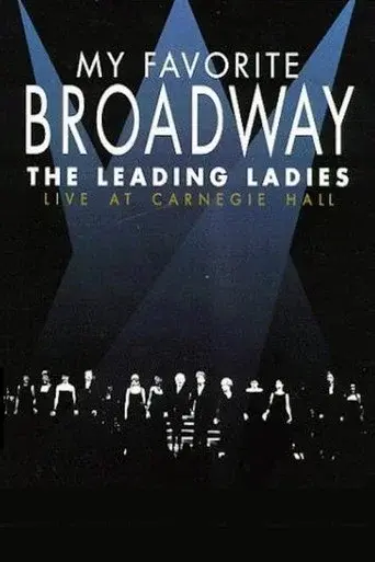 My Favorite Broadway: The Leading Ladies