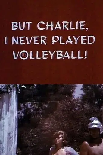 But Charlie, I Never Played Volleyball!