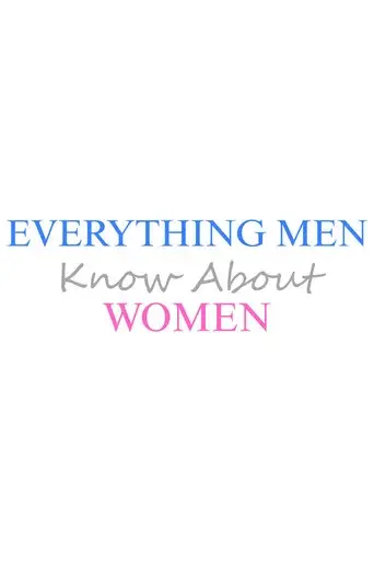 Everything Men Know About Women