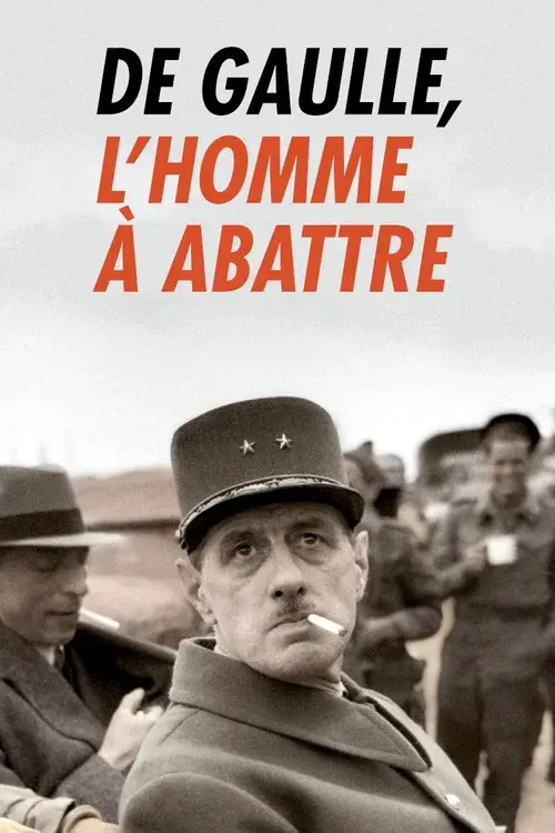 De Gaulle, l'homme Ă abattre