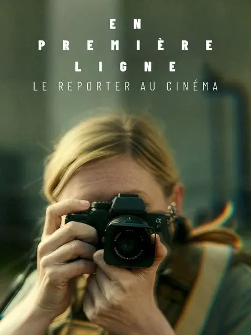 En première ligne, le reporter au cinéma
