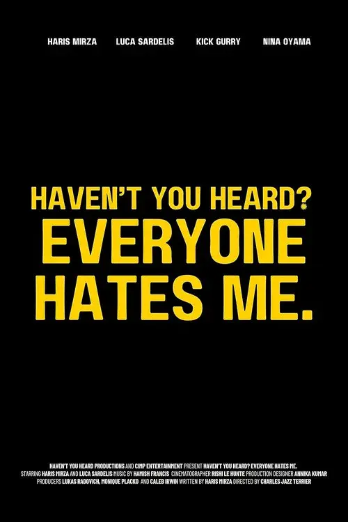 Haven't You Heard? Everyone Hates Me.