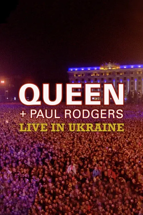 Queen + Paul Rodgers: Live in Ukraine