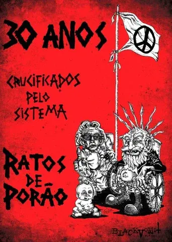 30 Anos Crucificados pelo Sistema: Ratos de PorĂŁo
